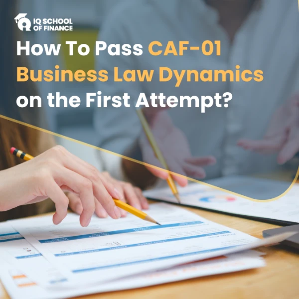 How To Pass CAF-01 Business Law Dynamics on the First Attempt?
